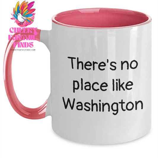 Washington Quotes Funny Two Tone Coffee Mugs Gifts from Dad to Son on Father's Day, There's No Place Like Washington - 11oz Ceramic Mug - Main