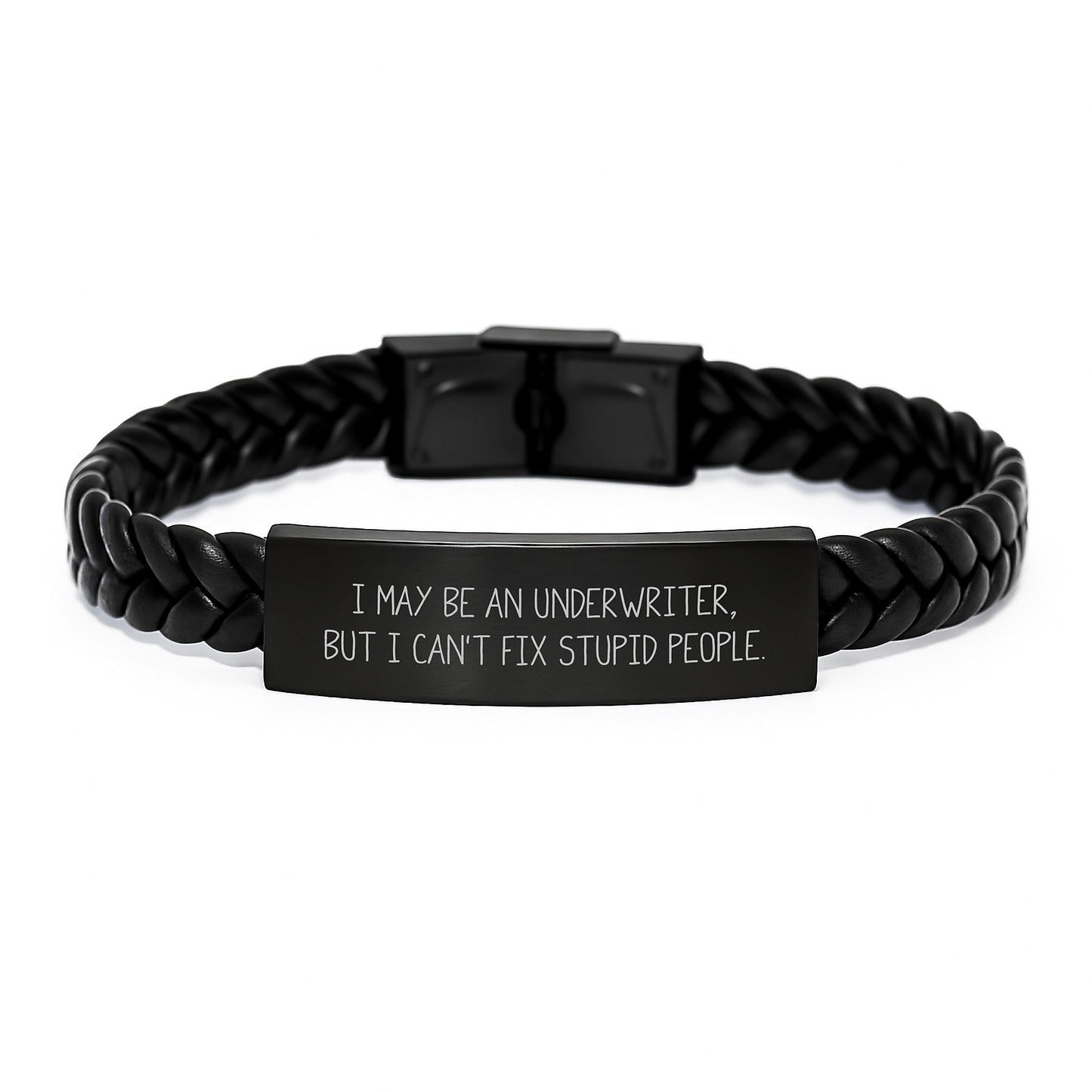 Funny Underwriter Gifts, I May Be An Underwriter, But I Can't Fix Stupid People., Interlaced Leather Bracelet for Graduation, Gifts from Friends to Underwriter, Unique Underwriter Gifts - Image 1