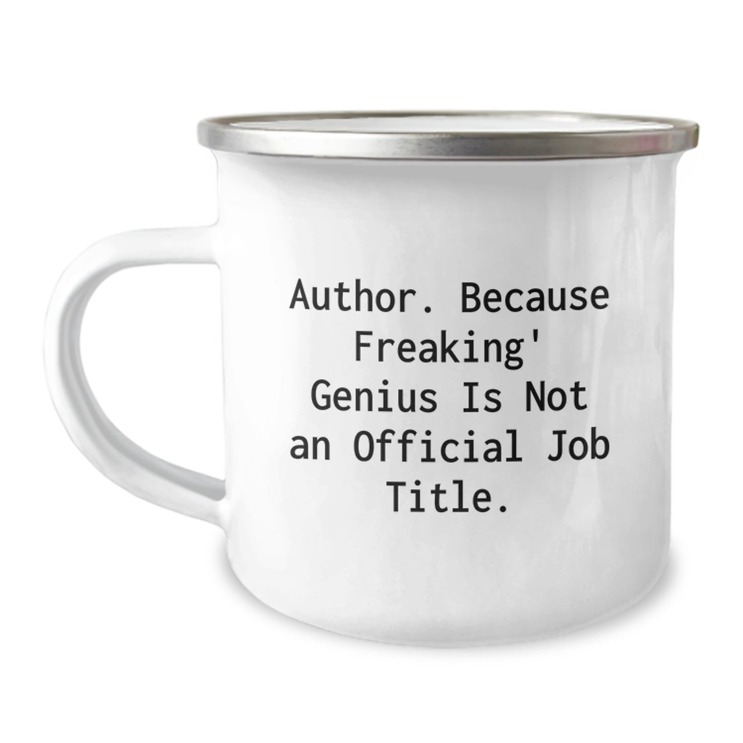 Author's genius Mug, Funny Gift for Author, 12 oz Stainless Steel Camping Mug, 'Because Freaking' genius Is Not An Official Job Title.' - Image 1