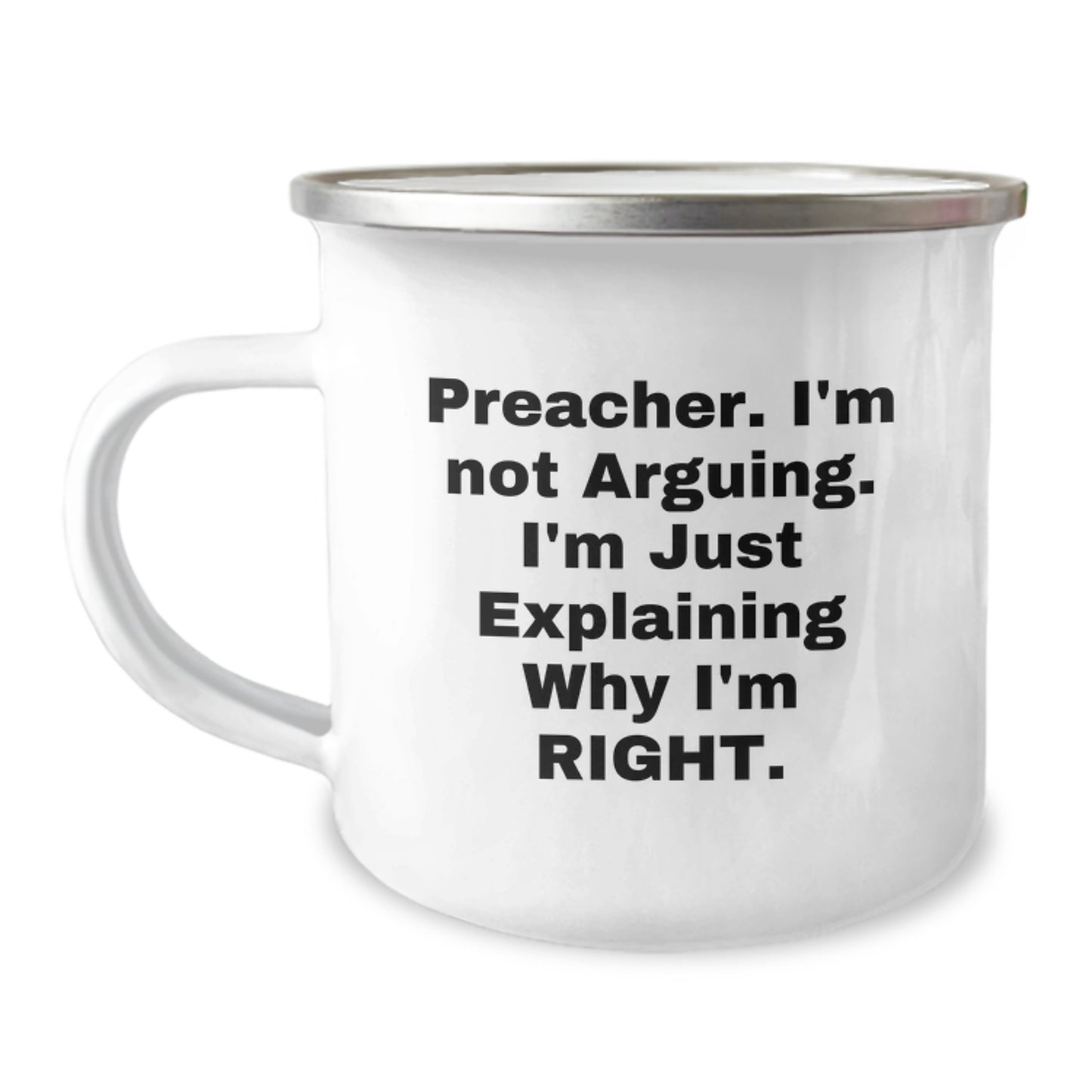 Funny Preacher Gifts - Camping Mug, Preacher I'm Not Arguing, Graduation Unique Gifts from Friends to Family - Image 1