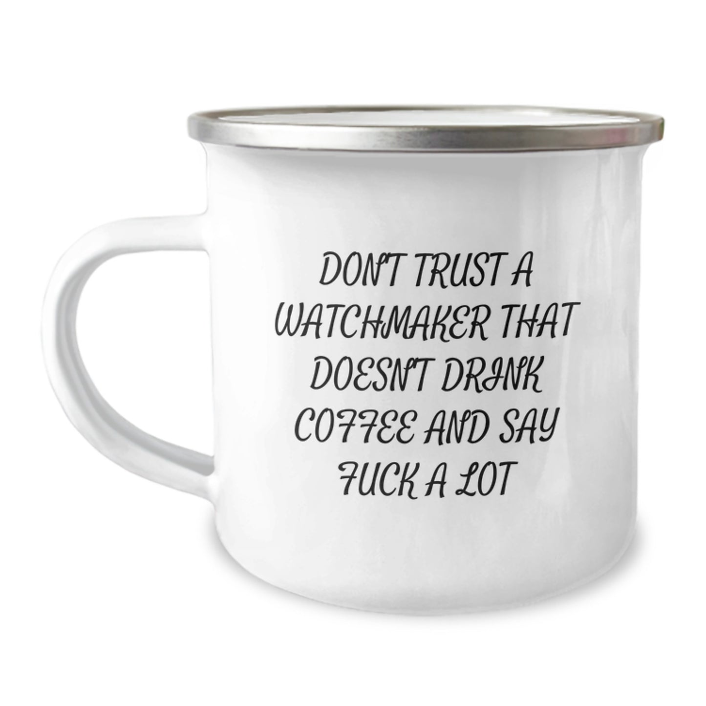 Funny Watchmaker Gifts from Friends for Watchmaker Graduation, Camping Mug with Coffee Lover Quote, 12 oz Stainless Steel with Enamel Finish - Image 1