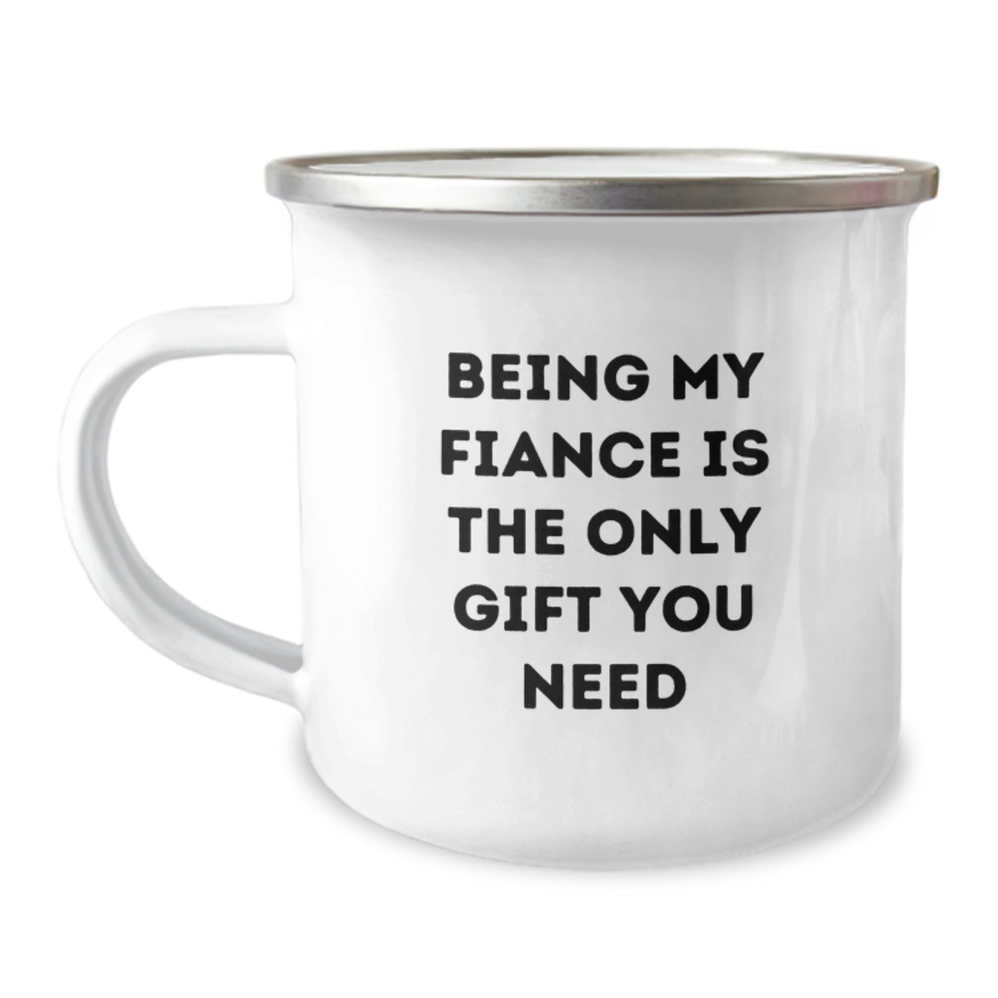 Funny Fiance Gifts for Her, Camping Mug for Graduation, 'Being My Fiance Is The Only Gift You Need' Quote, Gifts from Family to Fiance - Image 1