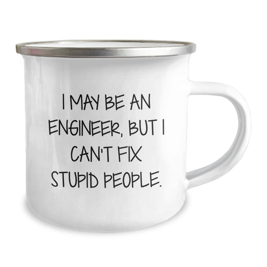 Funny Engineer Gifts from Friends to Engineer Men, I May Be An Engineer, But I Can't Fix Stupid People. Camping Mug for Engineer Graduation Unique Gifts - Image 2