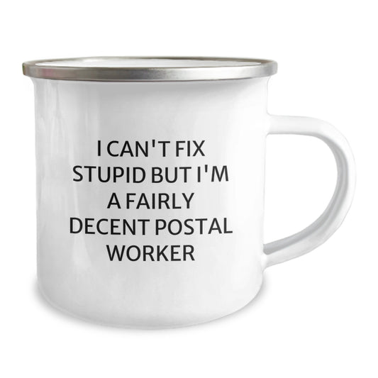 Funny Postal Worker Gifts for Men, Women, Friends, or Family - 'I Can't Fix Stupid But I'm A Fairly Decent Postal Worker' Camping Mug, Graduation Unique Gifts - Image 2