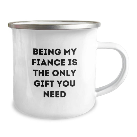 Funny Fiance Gifts for Her, Camping Mug for Graduation, 'Being My Fiance Is The Only Gift You Need' Quote, Gifts from Family to Fiance - Image 2
