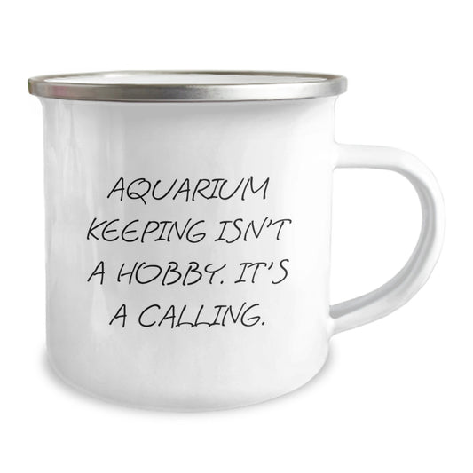 Aquarium Keeping Enthusiasts Gifts from Men to Friends - 'Aquarium Keeping Isn't A Hobby. It's A Calling.' Inspirational Camping Mug for Graduation - Image 2