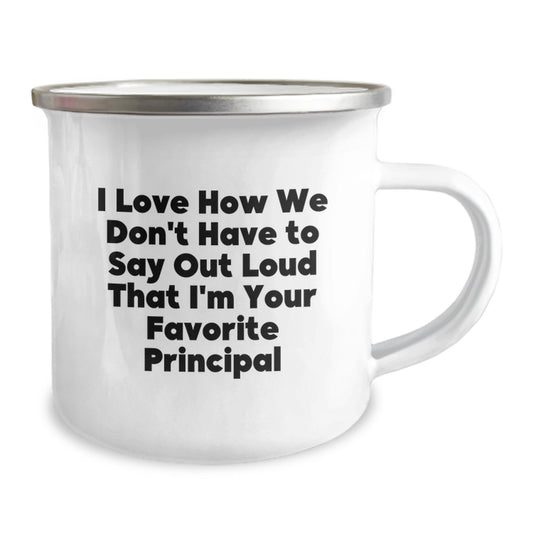 Funny Principal Camping Mug, 'I Love How We Don't Have To Say Out Loud That I'm Your Favorite Principal', Gifts from Friends and Family for Graduation - Image 2