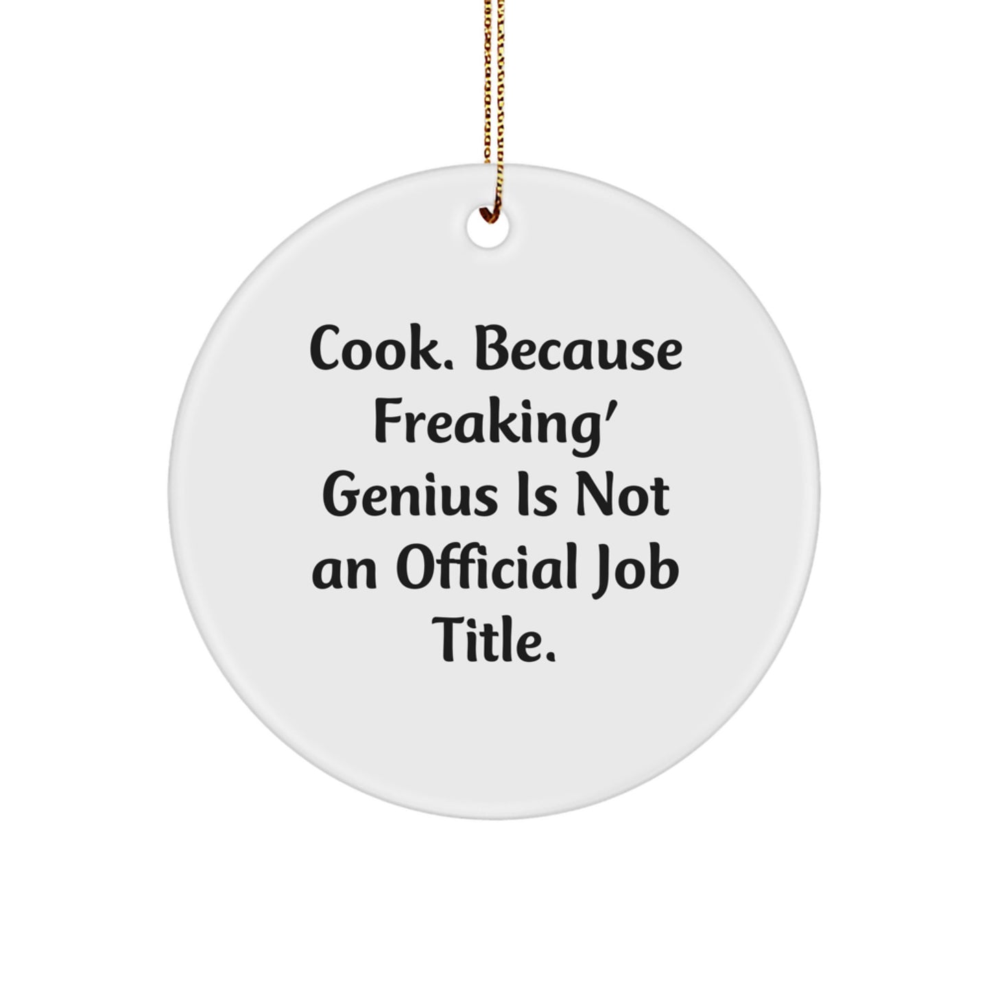 Cook Gifts from Men, Funny Circle Ornament for Women, 'Cook. Because Freaking' genius Is Not An Official Job Title.' Quote, Christmas Unique Gifts - Image 1