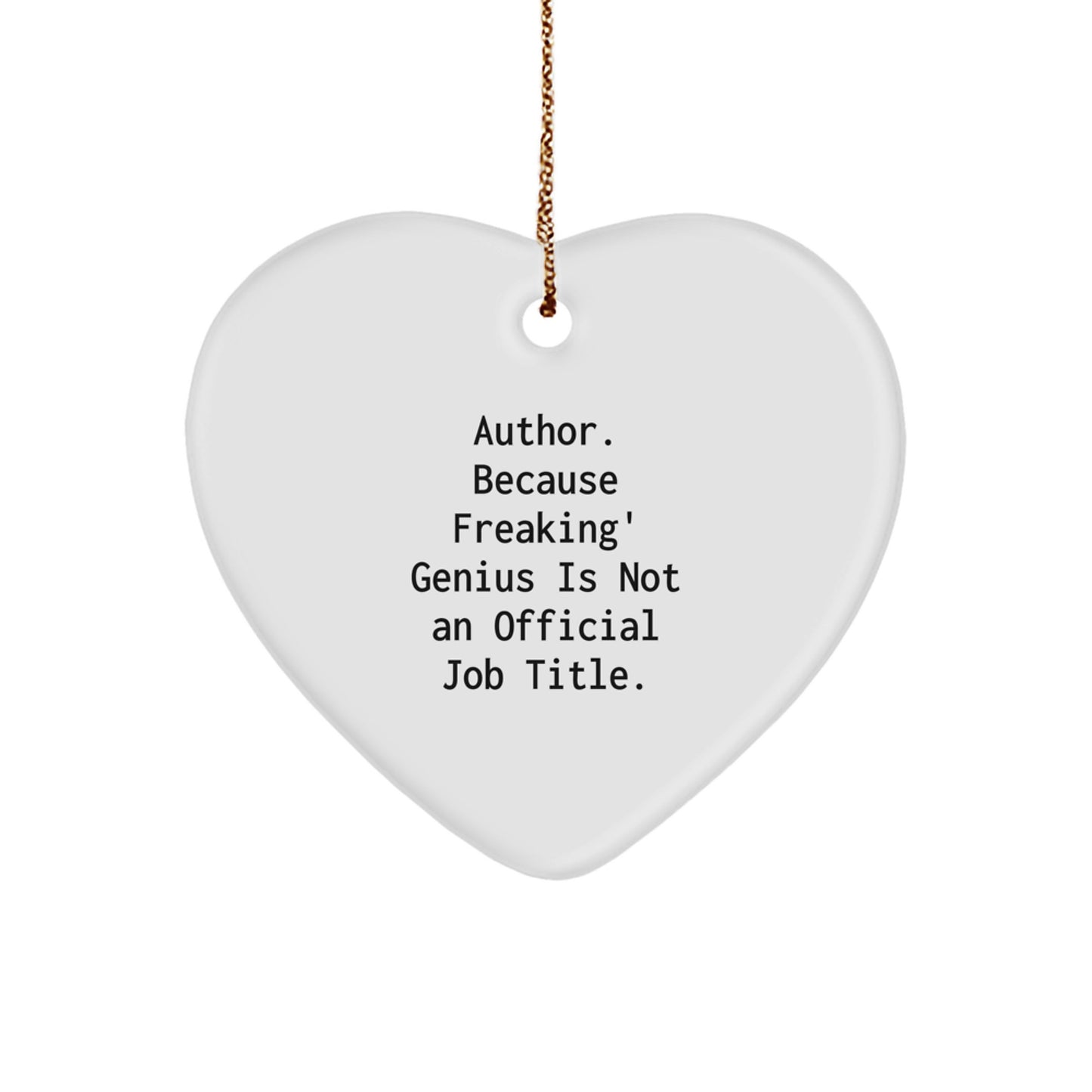 Author Heart Ornament, Funny Quote, White, Heart Shaped, Ideal Gifts from Men to Women, Family and Friends for Christmas - Image 1