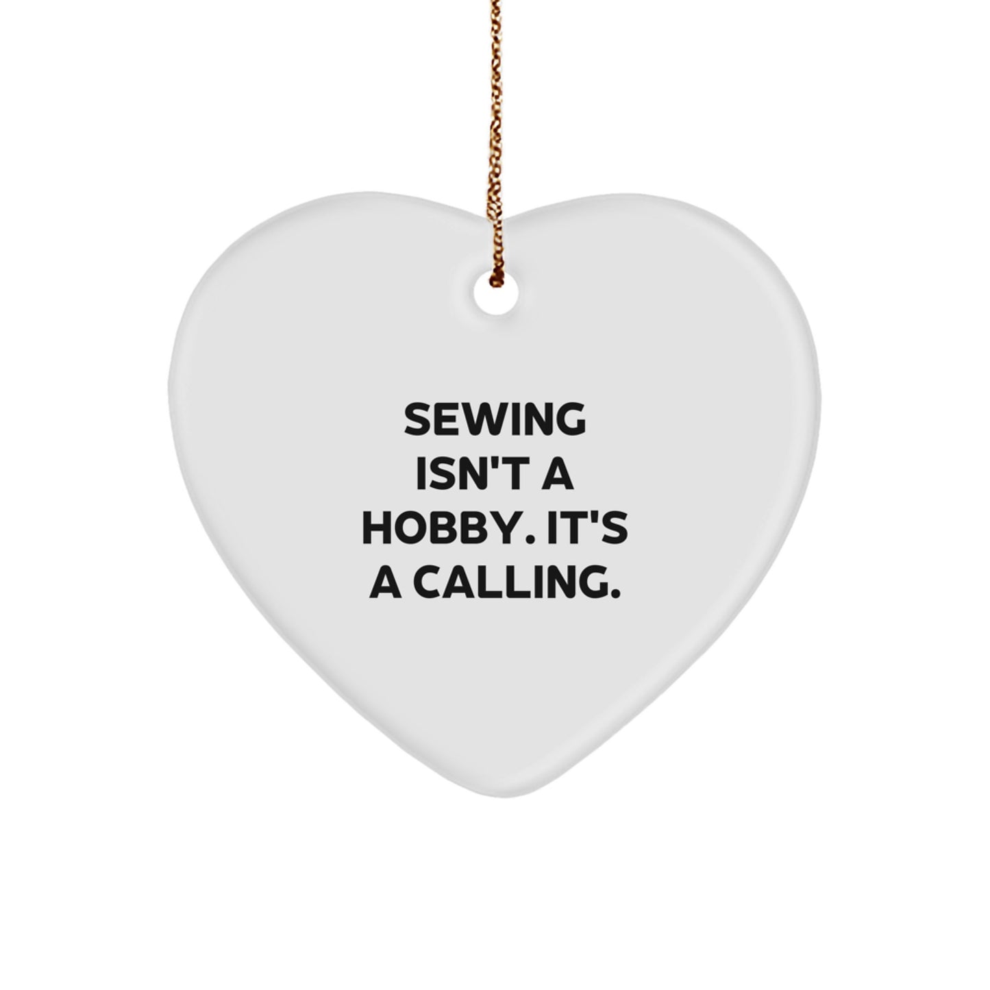 Sewing Gifts for Sewing Enthusiasts - Heart Ornament with 'Sewing Isn't A Hobby. It's A Calling.' Quote - Gifts from Family and Friends for Christmas - Image 1