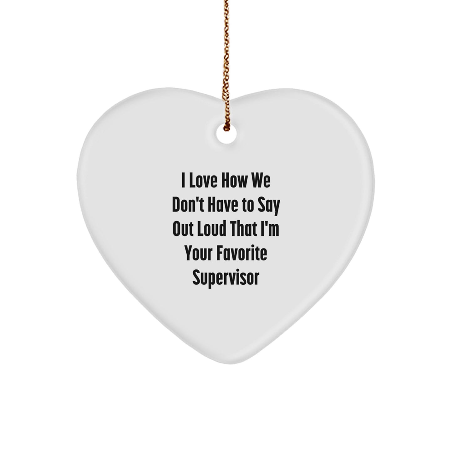 Supervisor Favorite Gifts from Friends Heart Ornament, Funny Quote Christmas Decor - Image 1