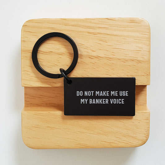 Funny Banker Gifts from Men to Friends on Graduation with Do Not Make Me Use My Banker Voice Keychain - Image 2