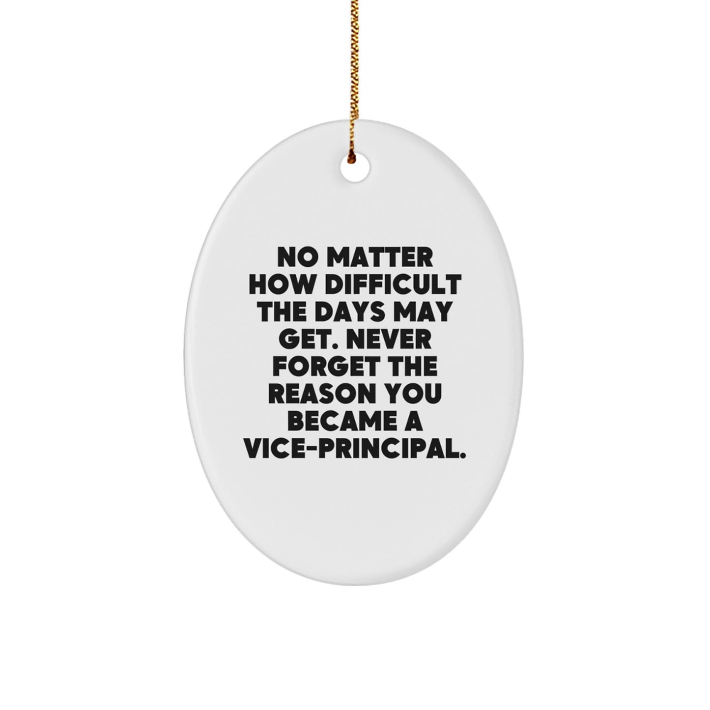 Vice-Principal Gifts from Friends - Inspirational Oval Ornament for Christmas - 'No Matter How Difficult The Days May Get...' - Gifts for Vice-Principal - Image 1