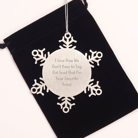 Funny Priest Snowflake Ornament Gifts from Family, Friends, or Coworkers for Christmas - 'I Love How We Don't Have To Say Out Loud That I'm Your Favorite Priest' Quote - Image 2