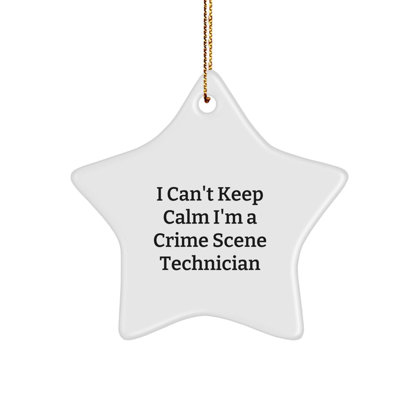 Funny Crime Scene Technician Gifts, I Can't Keep Calm I'm A Crime Scene Technician Star Ornament, Christmas Unique Gifts for Crime Scene Technician Friends and Family - Image 1