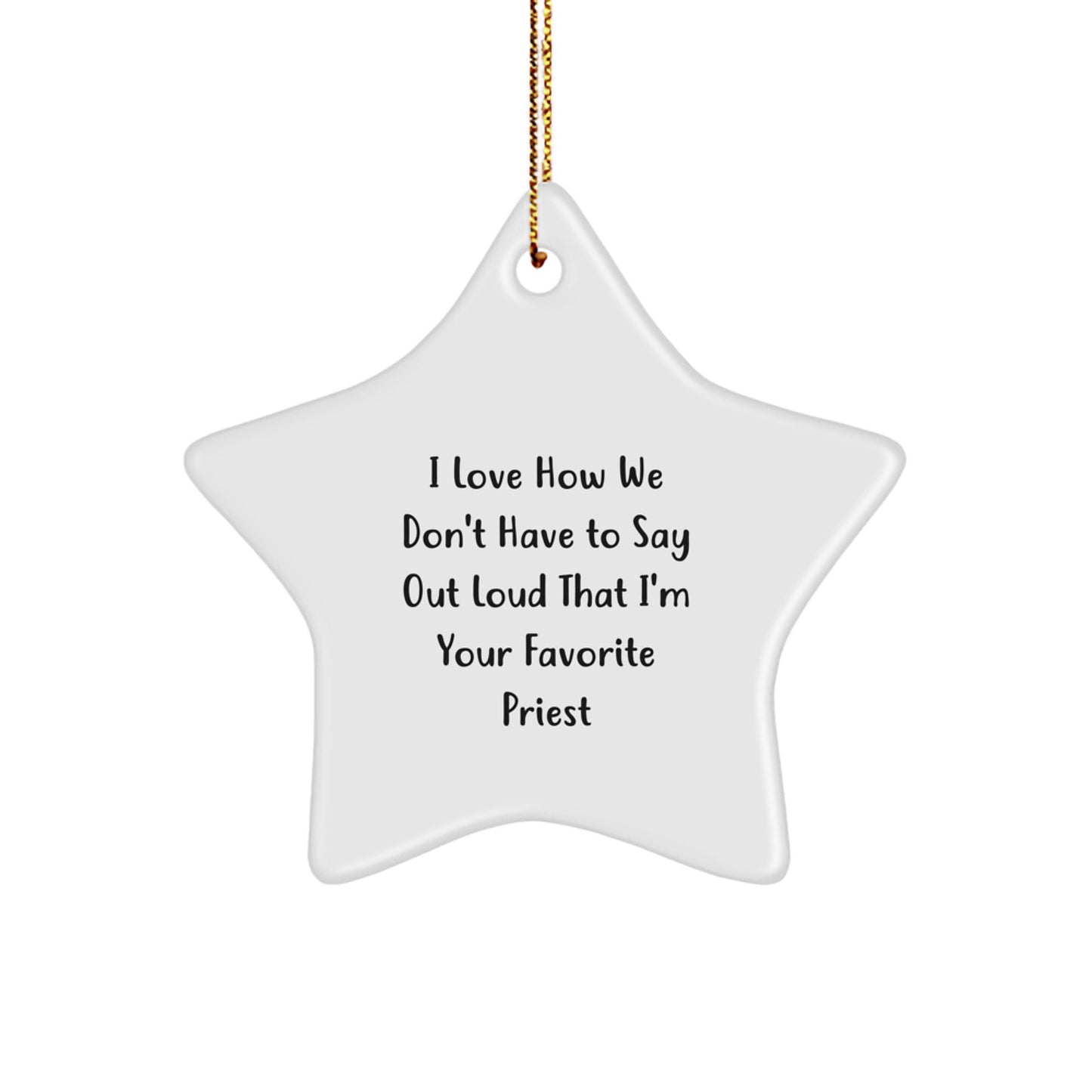 Funny Priest Gifts from Friends to Favorite Priests on Christmas - 'I Love How We Don't Have To Say Out Loud' Star Ornament - Image 1