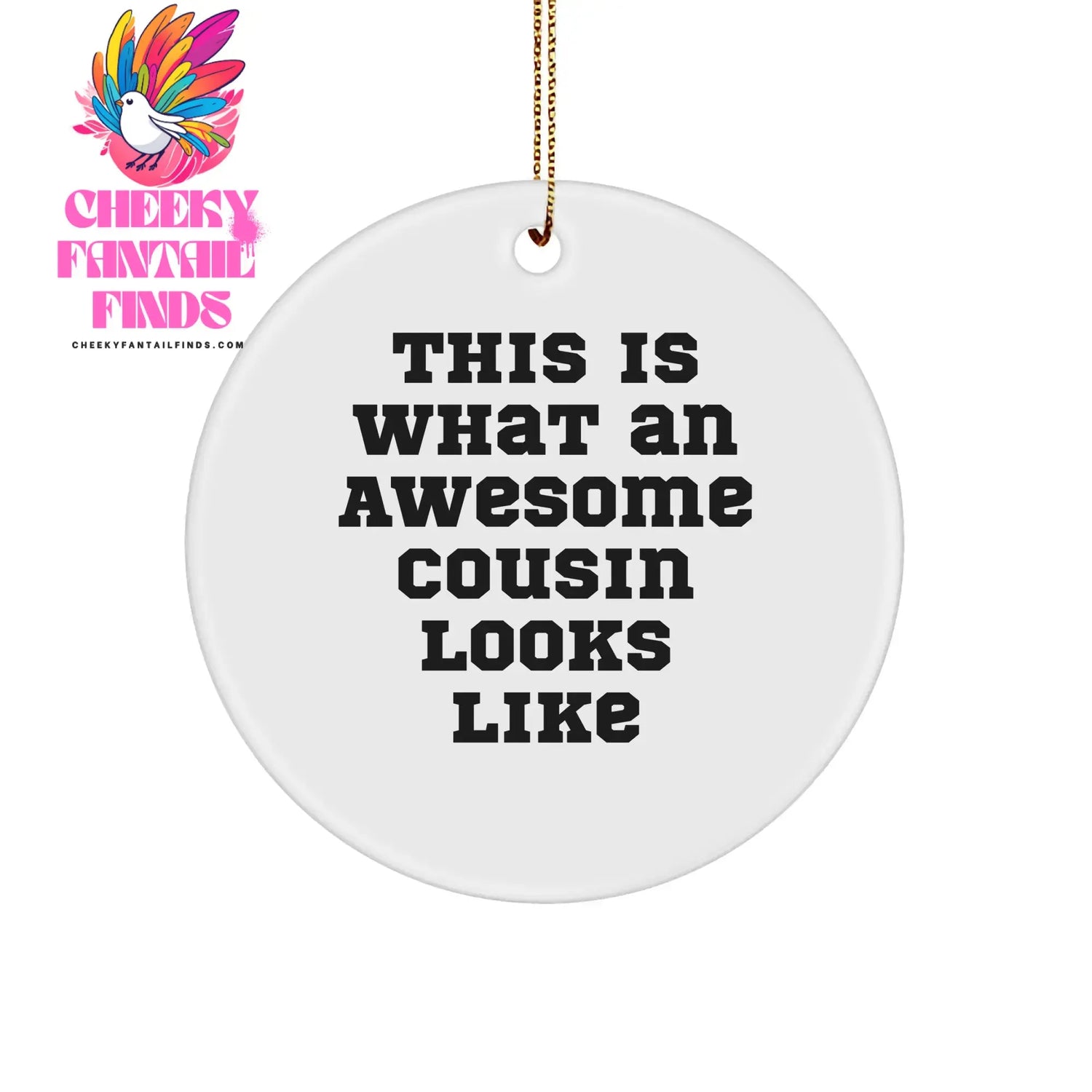 Cousin-Ornament Cheeky Fantail Finds
