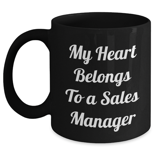 Funny Sales Manager Gifts from Friends to Men, My Heart Belongs To A Sales Manager Black Coffee Mug for Graduation, Inspirational Quote - Main