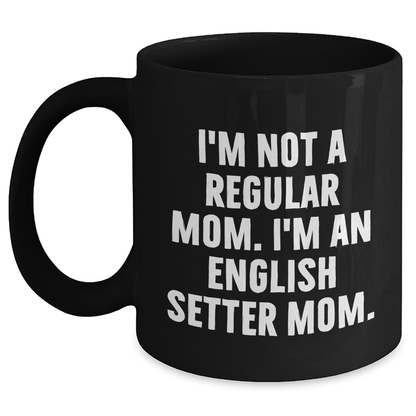 English Setter Dog Mom Funny Quote Black Coffee Mugs Gifts from Men to English Setter Dog Fathers on Father's Day - Main