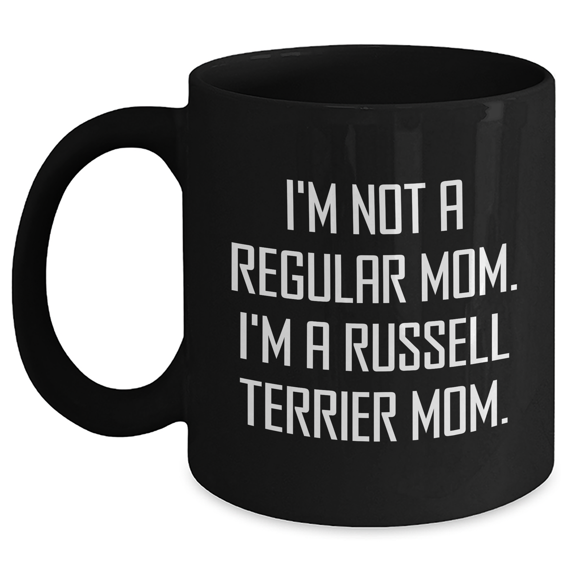 Russell Terrier Dog Mom Funny Black Coffee Mugs Gifts from Men to Russell Terrier Dog Parents - I'm Not A Regular Mom. I'm A Russell Terrier Mom. - Father's Day Unique Gifts - Main