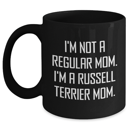 Russell Terrier Dog Mom Funny Black Coffee Mugs Gifts from Men to Russell Terrier Dog Parents - I'm Not A Regular Mom. I'm A Russell Terrier Mom. - Father's Day Unique Gifts - Main