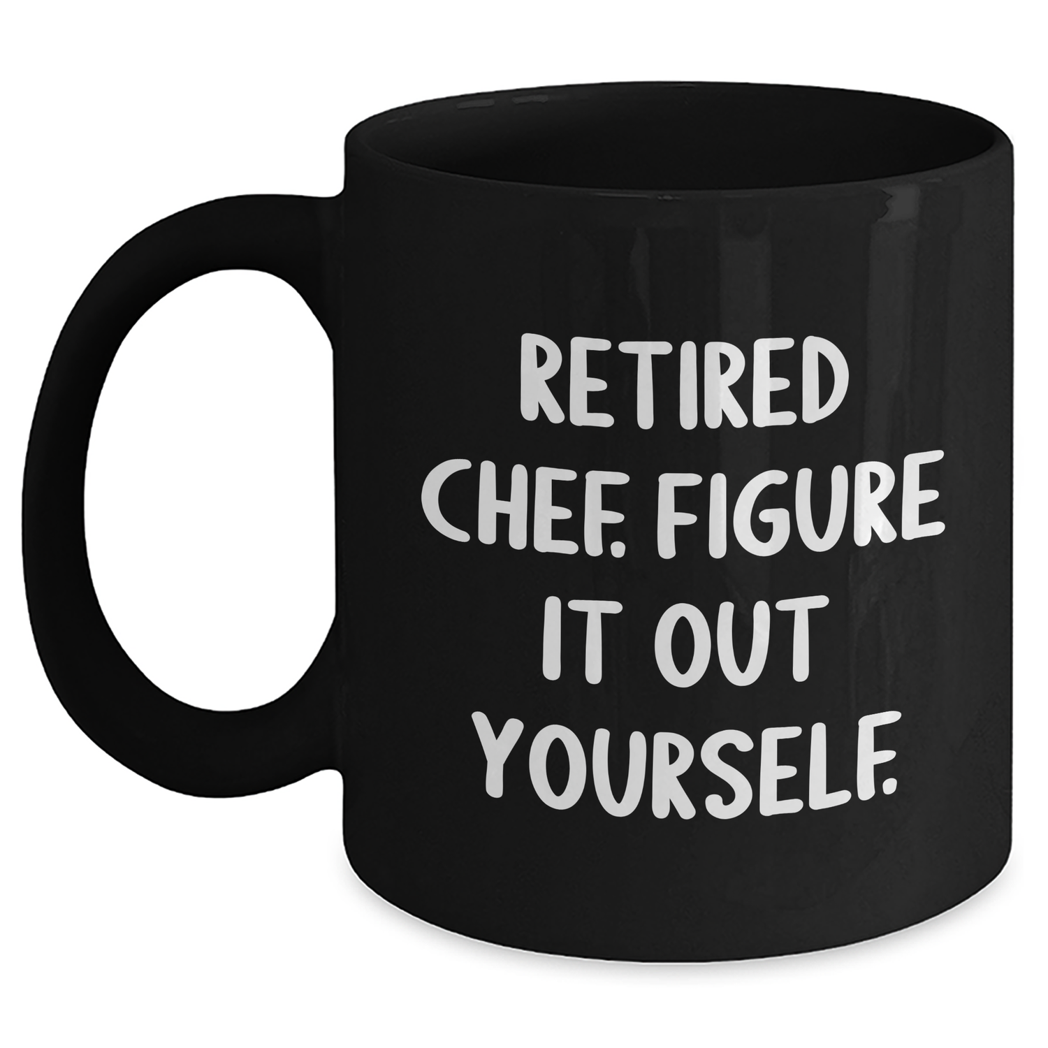 Funny Chef Gifts from Men, Chef's Unique Black Coffee Mug for Father's Day, Figure It Out Yourself Quote - Main