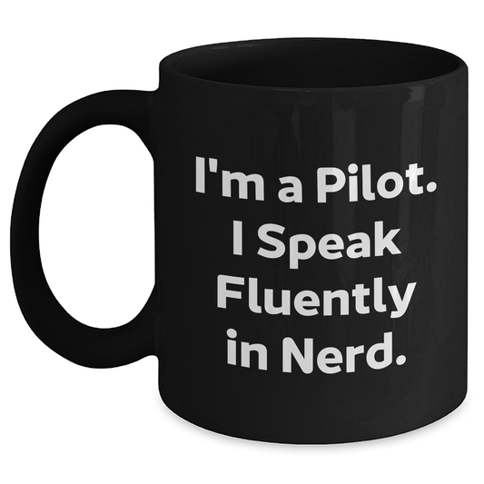 Pilot Humor Black Coffee Mug, I'm A Pilot. I Speak Fluently In genius., Gifts from Men to Pilots for Father's Day - Main