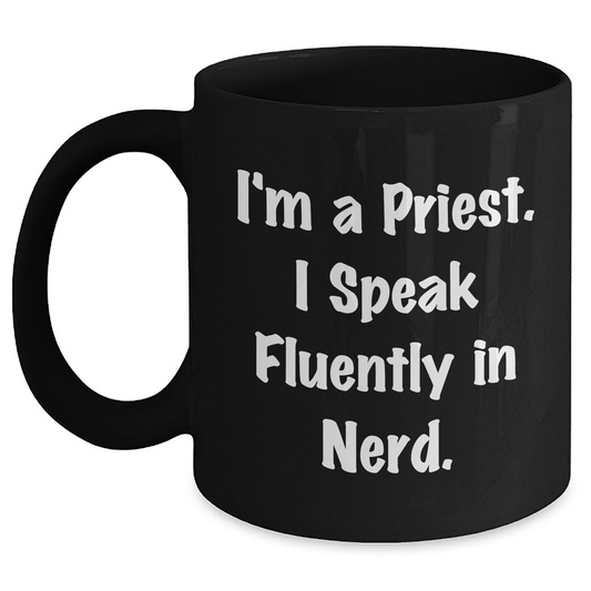Funny Priest Quotes Black Coffee Mug, Gifts for Priest, I'm A Priest. I Speak Fluently In genius., Gifts from Family, Unique Father's Day Unique Gifts - Main