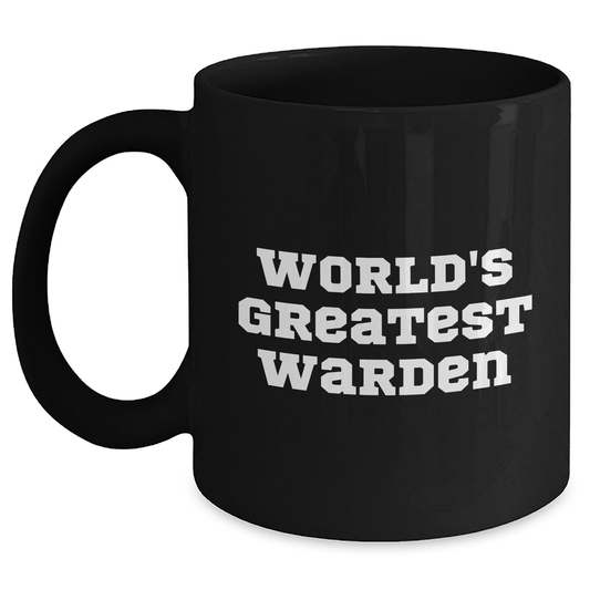 World's Greatest Warden Funny Black Coffee Mug, Gifts from Men to Warden, Unique Father's Day Unique Gifts - Main