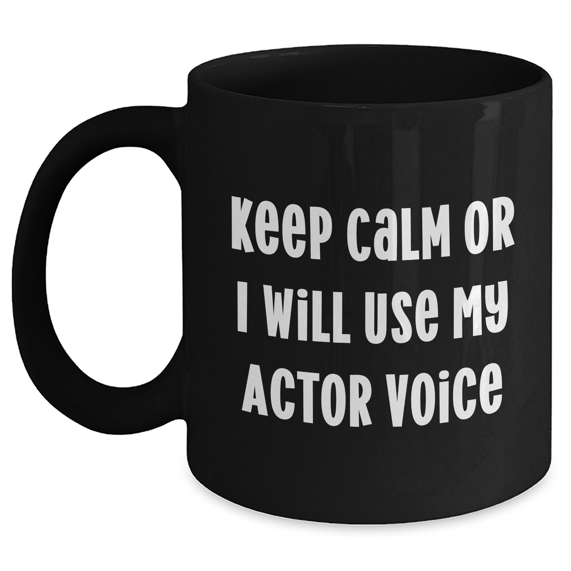 Funny Actor Gifts for Him - Keep Calm Or I Will Use My Actor Voice Black Coffee Mug, Father's Day Unique Gifts from Men - Main