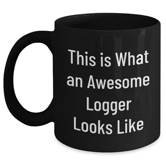Logger Gifts from Friends, Funny 'This Is What An Awesome Logger Looks Like' Black Coffee Mug for Father's Day - Main