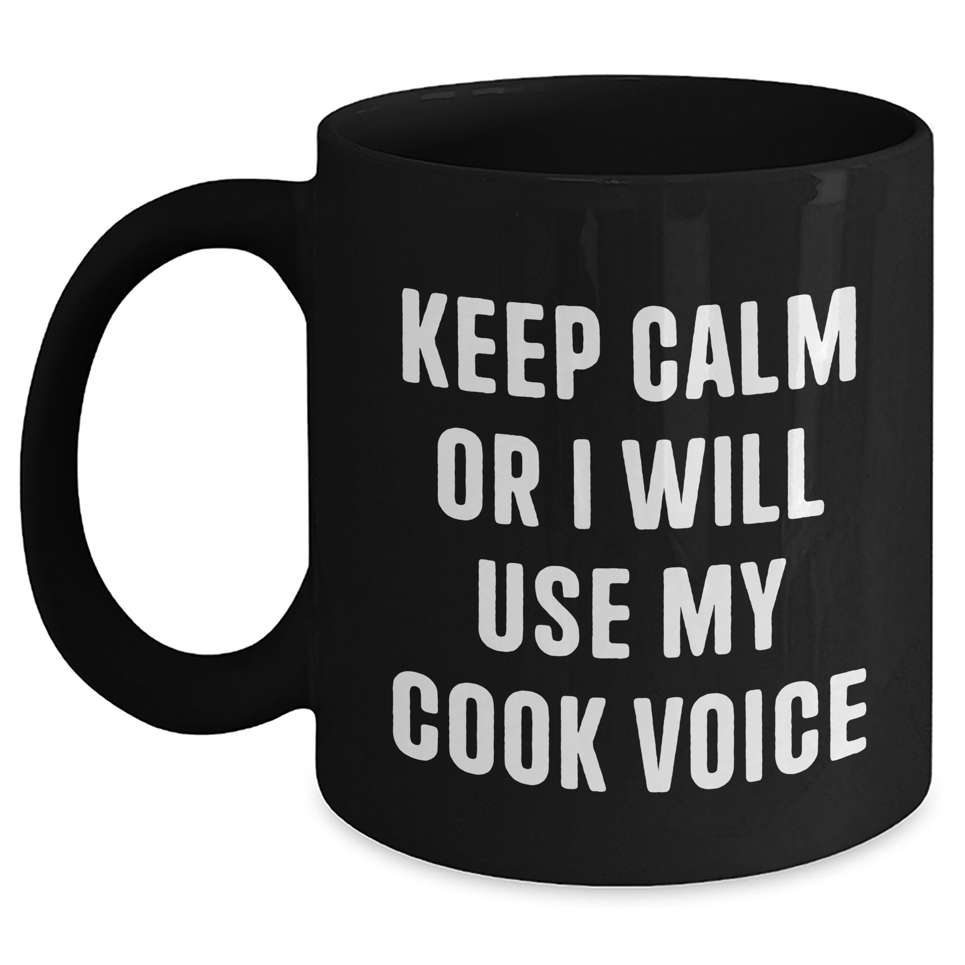 Funny Cook Gifts from Men to Cooks on Father's Day - Keep Calm Or I Will Use My Cook Voice Black Coffee Mug - Main