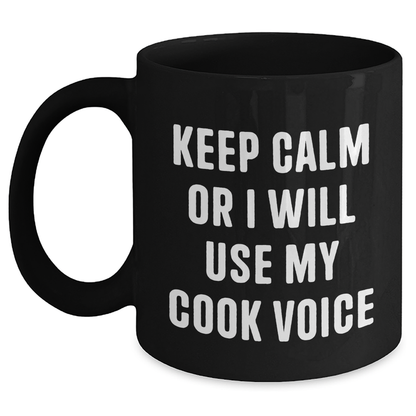 Funny Cook Gifts from Men to Cooks on Father's Day - Keep Calm Or I Will Use My Cook Voice Black Coffee Mug - Main