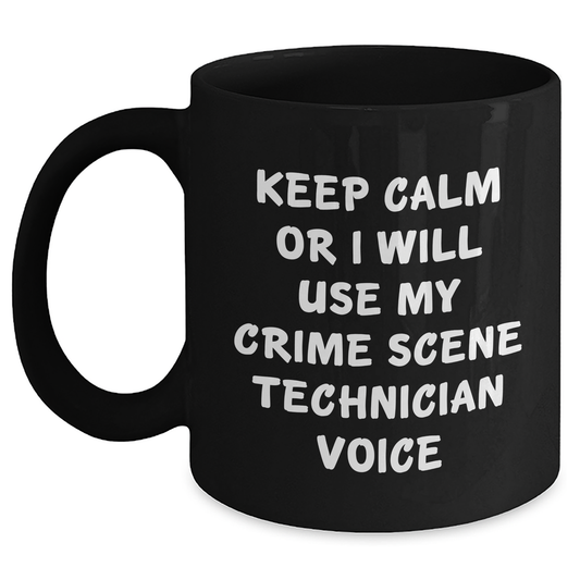 Crime Scene Technician Gifts for Him - Keep Calm Funny Black Coffee Mug, 11oz or 15oz, Microwave and Dishwasher Safe, Gifts from Dad to Crime Scene Technician Friends - Main