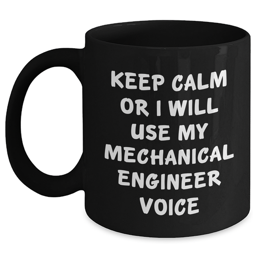 Funny Keep Calm Gifts for Mechanical Engineer, Black Coffee Mug with 11oz or 15oz Capacity, Perfect for Father's Day from Men to Friends, Unique Idea for Coworkers - Main