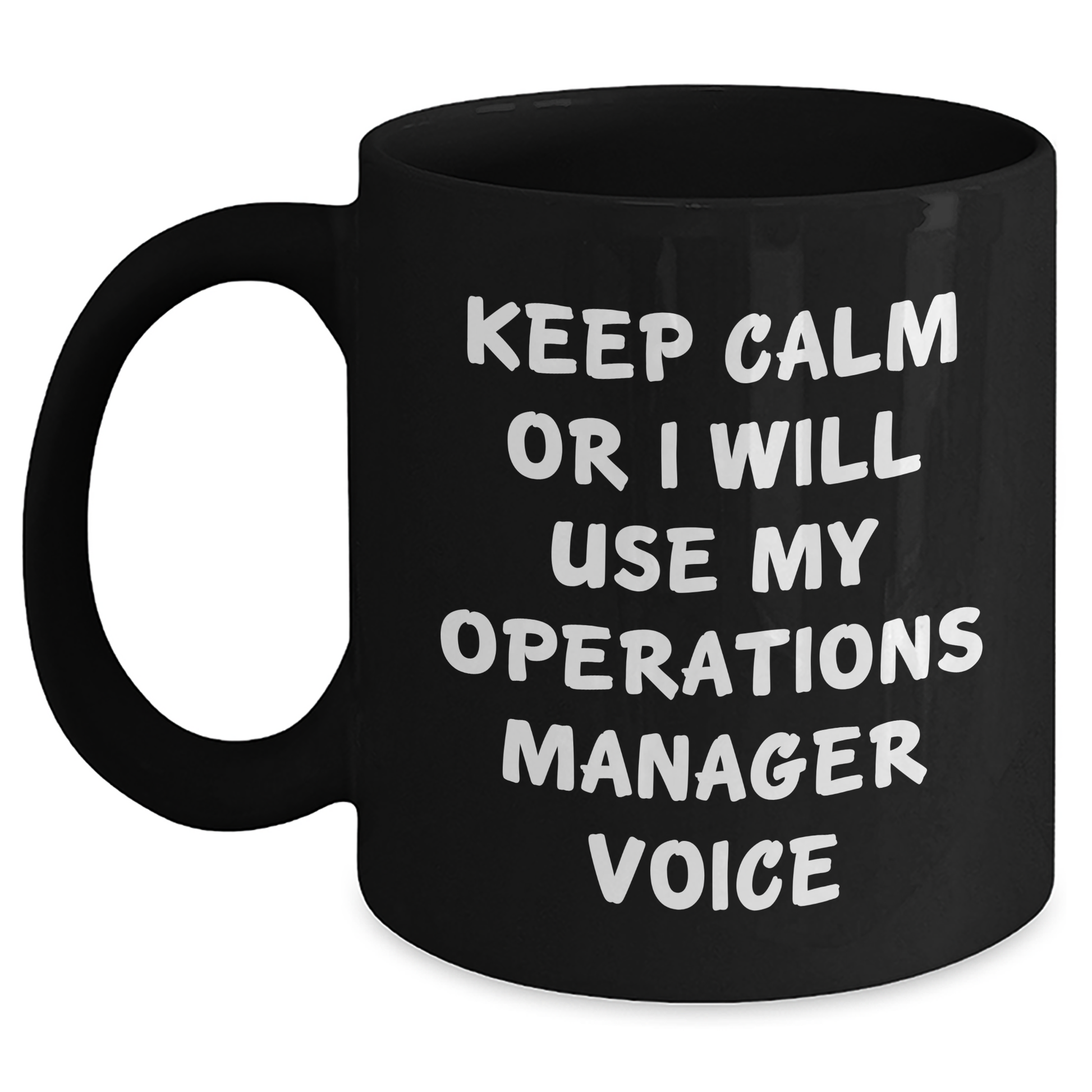 Keep Calm or I'll Use My Operations Manager Voice Funny Black Coffee Mug for Operations Manager Graduation Gifts from Friends - Main