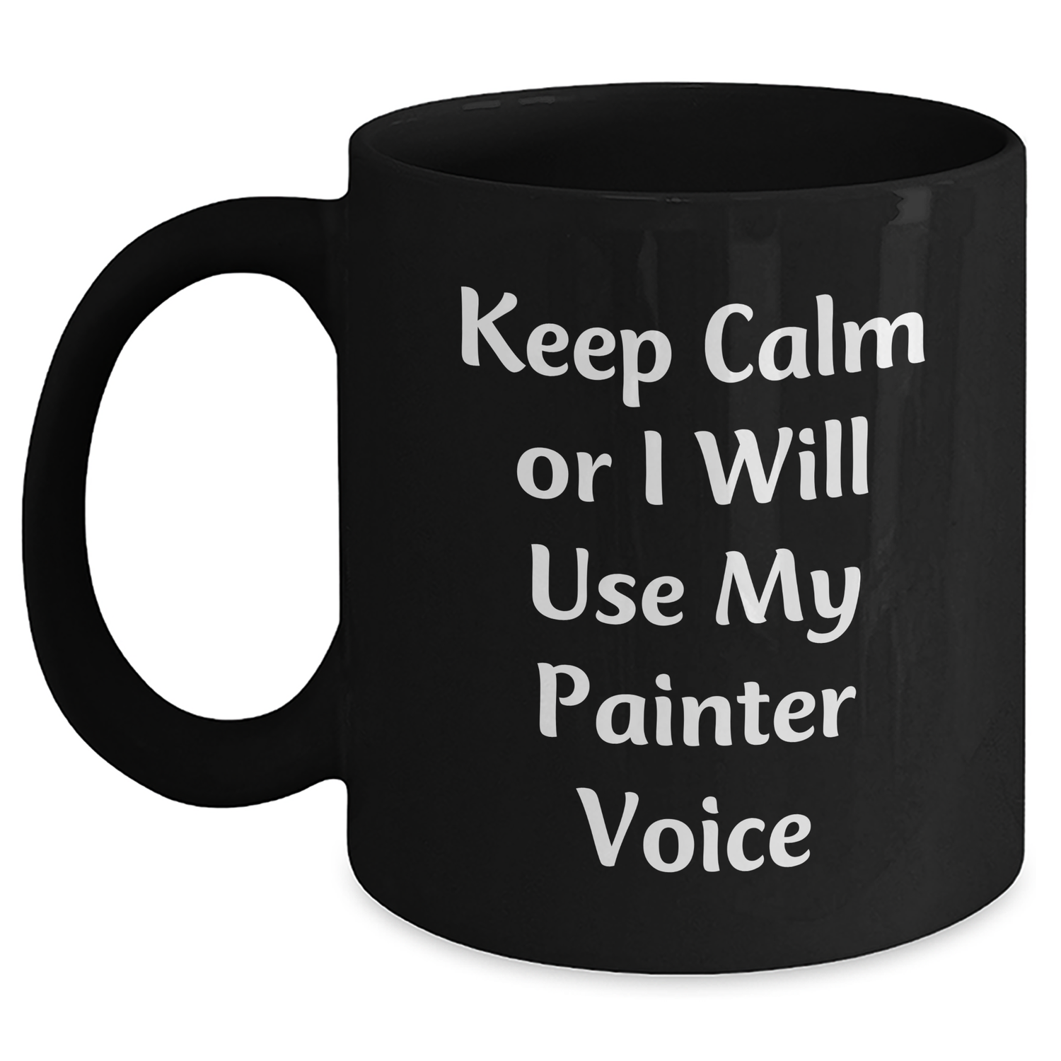 Funny Painter Gifts, Keep Calm Or I Will Use My Painter Voice, Black Coffee Mug for Painter Enthusiasts, Gifts from Friends, Unique Father's Day Unique Gifts for Painter, Gifts for Painter - Main