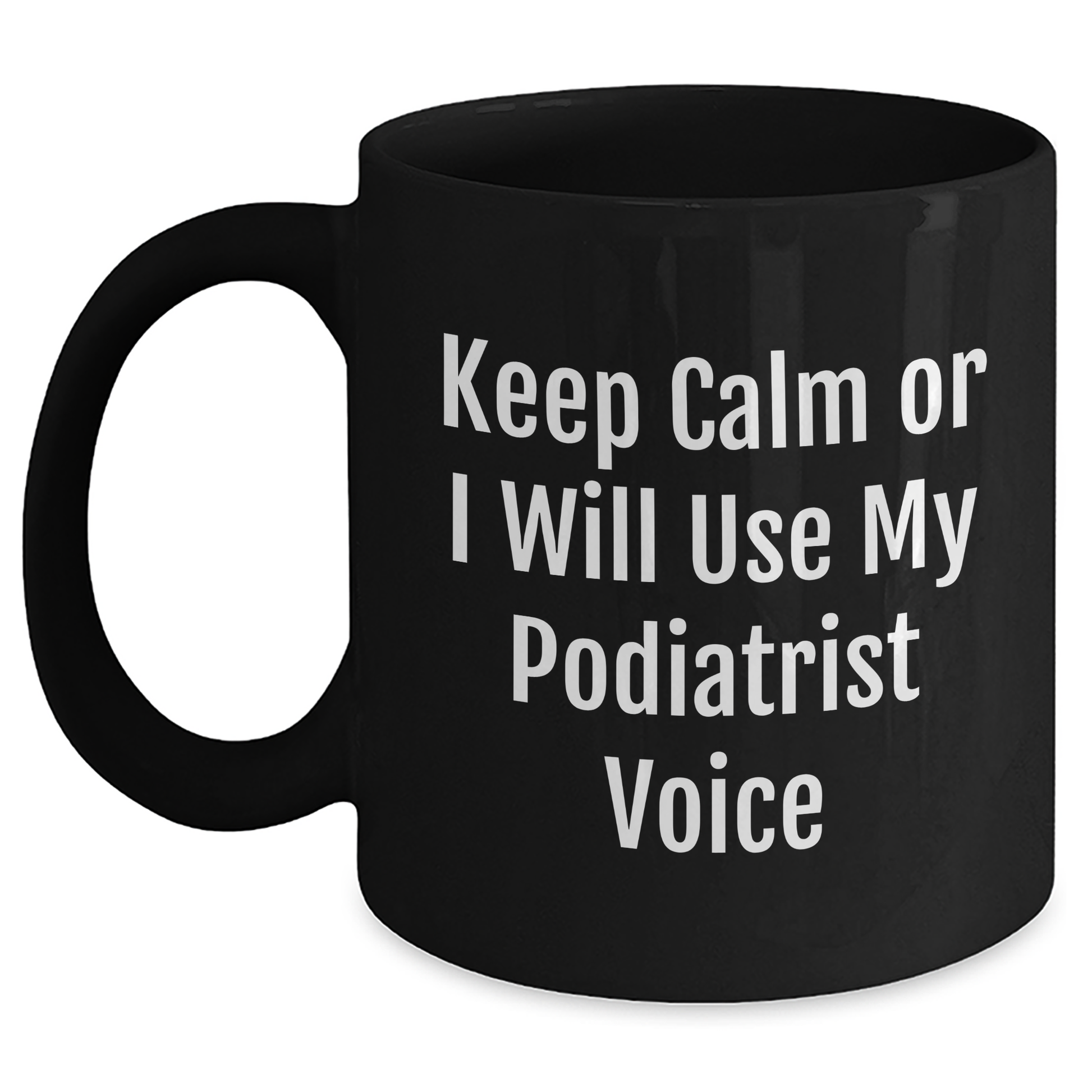 Funny Podiatrist Gifts from Men to Friend's Dad, Black Coffee Mug Keep Calm Or I Will Use My Podiatrist Voice, Father's Day Unique Gift - Main