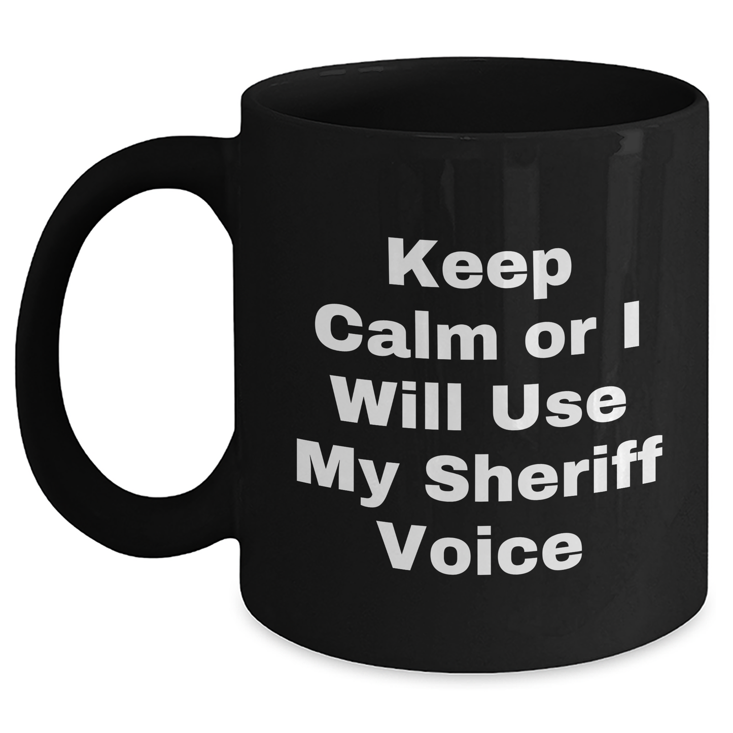 Funny Sheriff Gifts from Friends and Family - Keep Calm Or I Will Use My Sheriff Voice Black Coffee Mug for Sheriff on Father's Day - Main