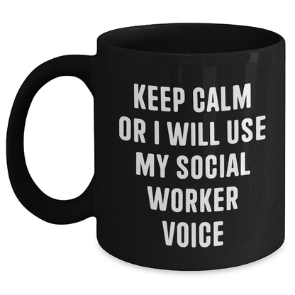 Funny Social Worker Gifts from Friends, Coworkers, or Family - Keep Calm Or I Will Use My Voice Black Coffee Mug, Graduation Unique Presents - Main