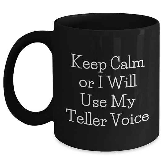 Teller Humor Funny Black Coffee Mugs Gifts from Men to Teller Enthusiasts on Father's Day, Keep Calm or I Will Use My Teller Voice - Unique Gifts for Teller Lovers - Main