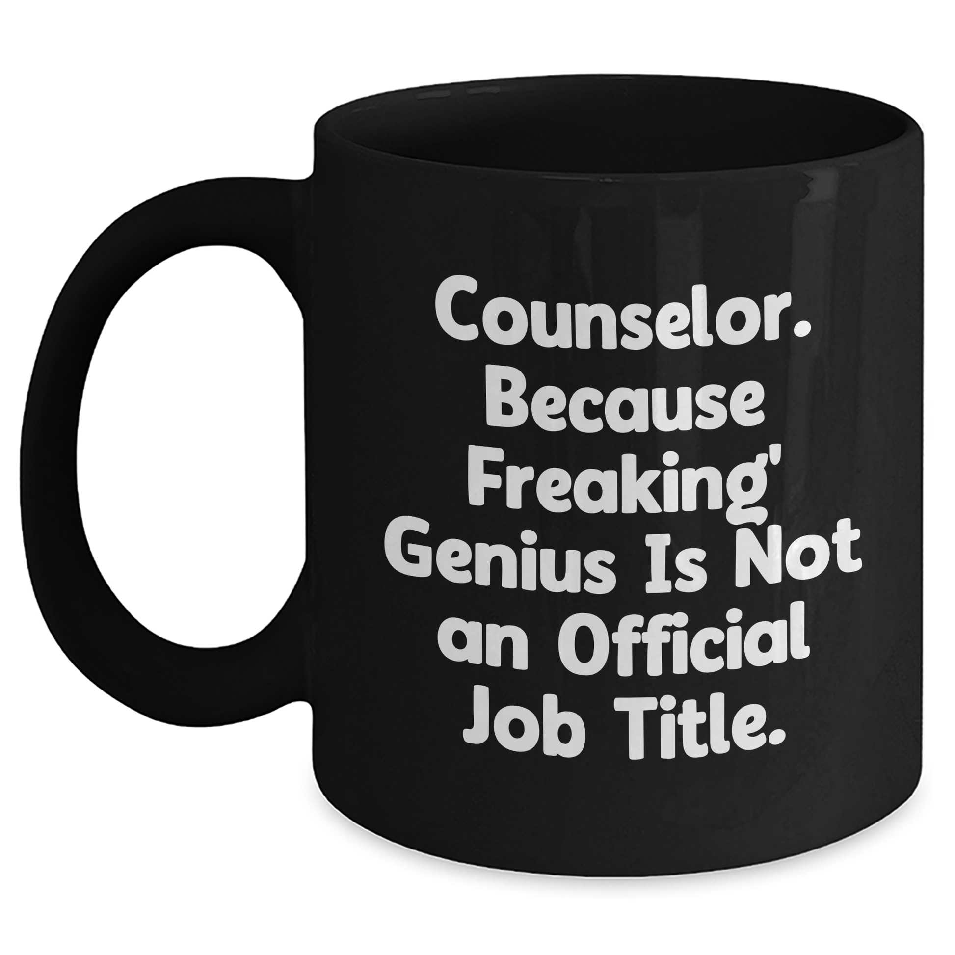 Funny Counselor Gifts from Friends for Graduation - 'Counselor. Because Freaking' genius Is Not An Official Job Title.' Black Coffee Mug - Main