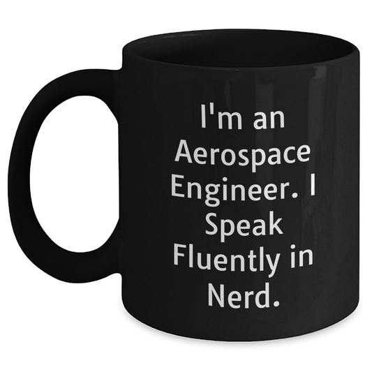 Aerospace Engineer Gifts, Funny Quote, Black Coffee Mug for Graduation, Gifts from Family - Perfect for Men or Women, Unique and Funny Mug - Main