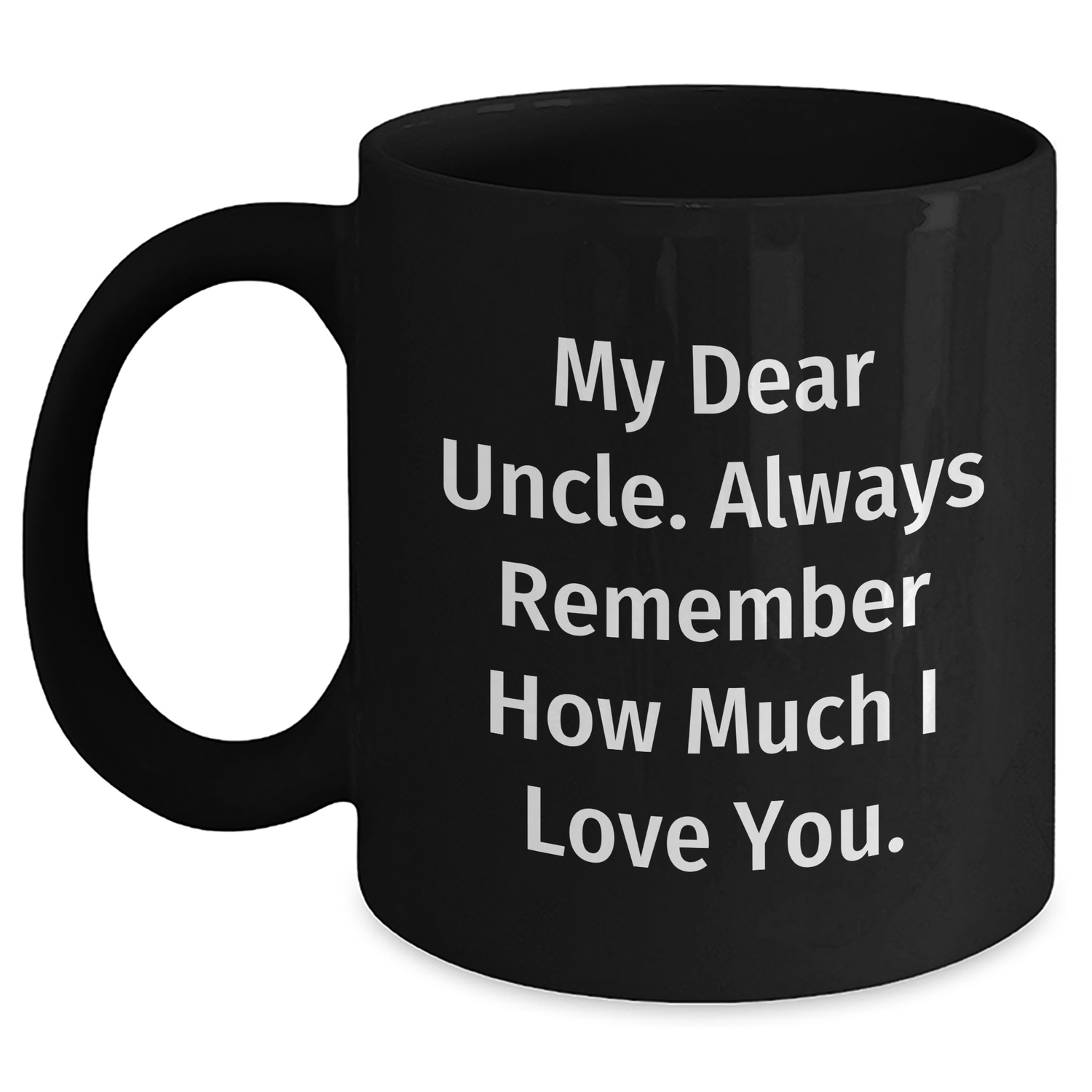Funny Uncle Gifts, Black Coffee Mug, 'My Dear Uncle' Quote, 11oz or 15oz, Father's Day Unique Gifts from Family - Main