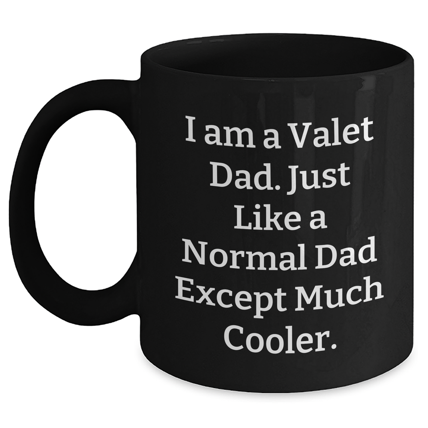 Valet Dad Gifts from Family - 'I Am A Valet Dad' Black Coffee Mug for Graduation Unique Gifts - Main