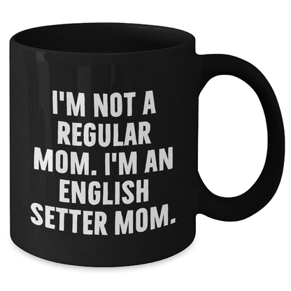 English Setter Dog Mom Funny Quote Black Coffee Mugs Gifts from Men to English Setter Dog Fathers on Father's Day - Additional