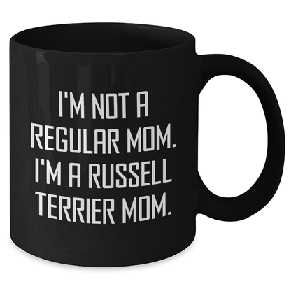 Russell Terrier Dog Mom Funny Black Coffee Mugs Gifts from Men to Russell Terrier Dog Parents - I'm Not A Regular Mom. I'm A Russell Terrier Mom. - Father's Day Unique Gifts - Additional