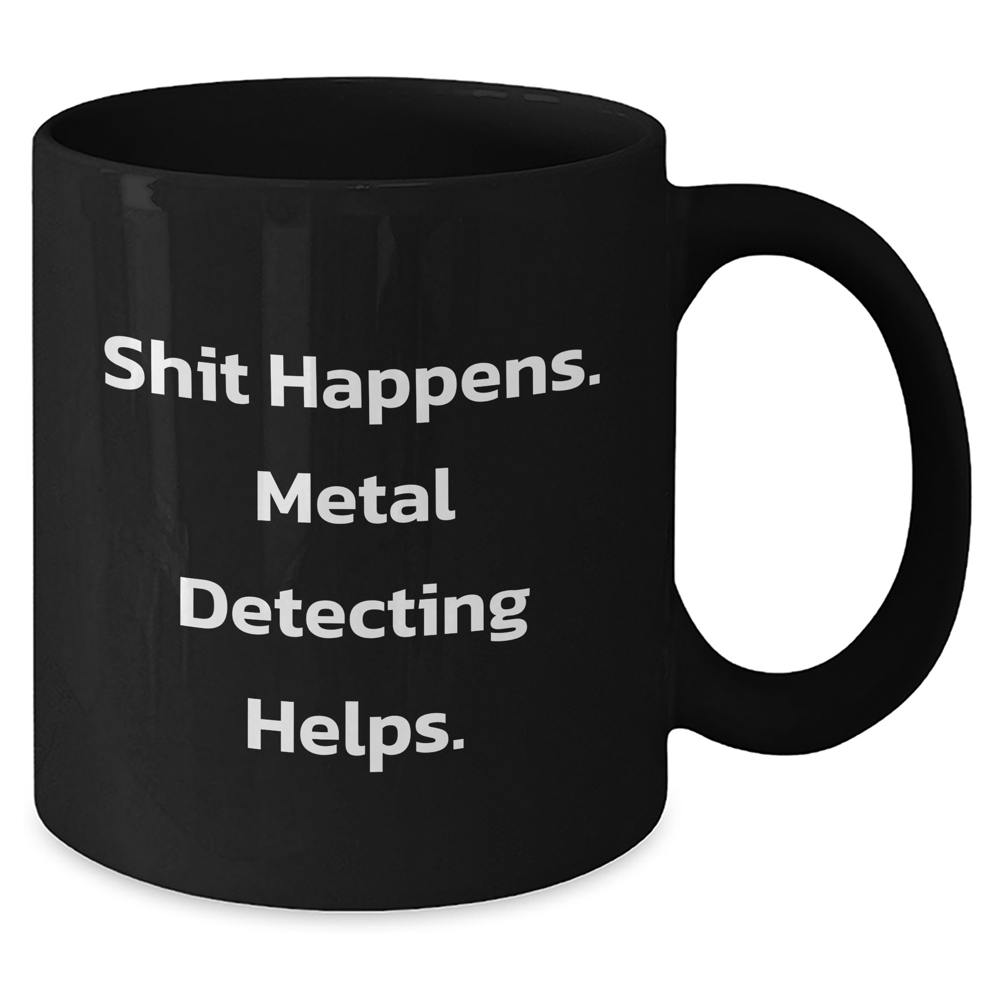 Funny Metal Detecting Gifts for Men from Friends - 'Shit Happens. Metal Detecting Helps.' Black Coffee Mug for Graduation - Additional