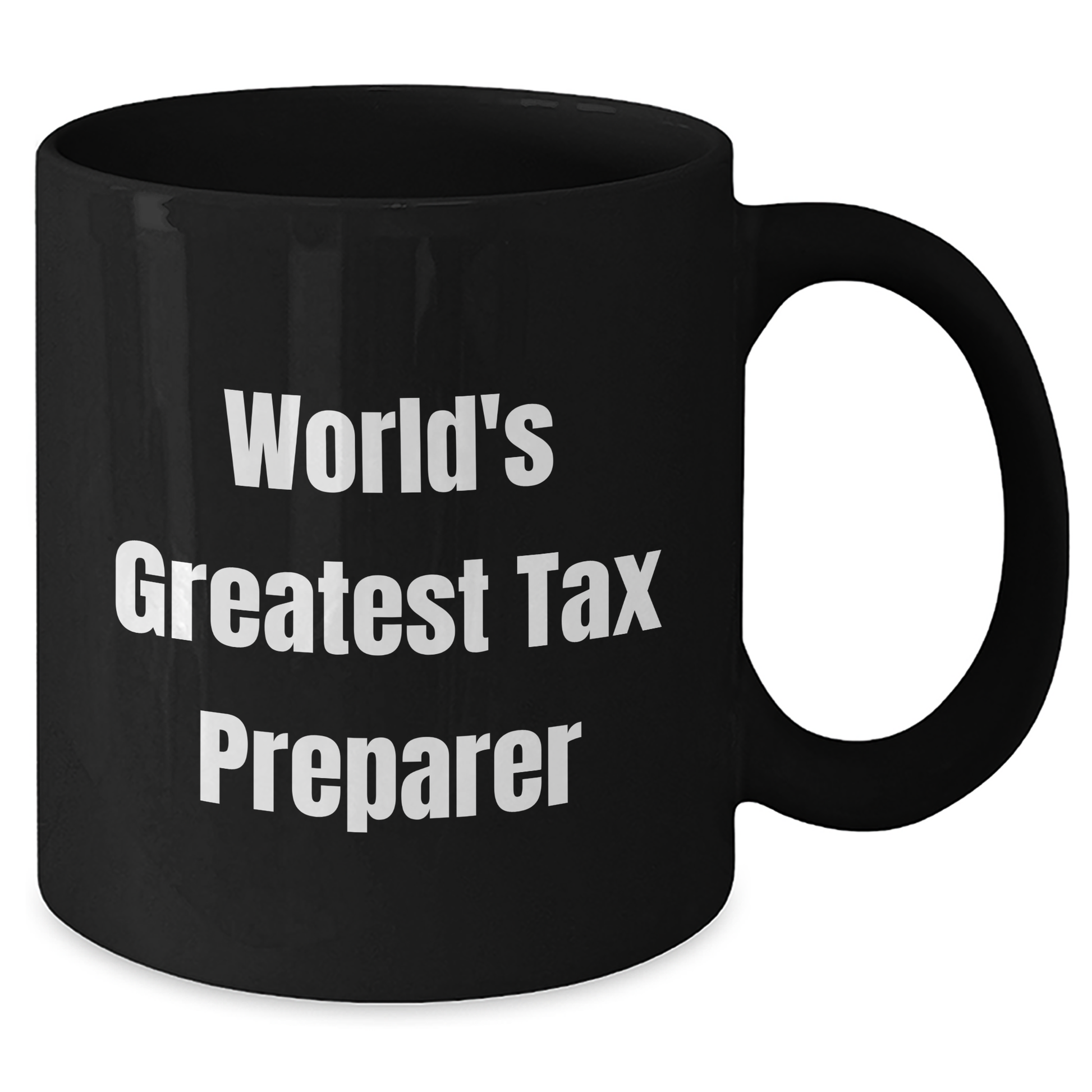 Funny Tax Preparer Gifts from Friends for World's Greatest Tax Prep - 11oz or 15oz Black Coffee Mug - Additional