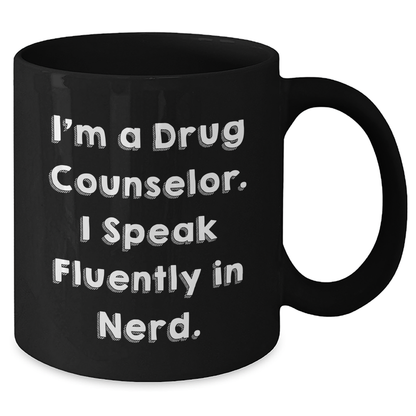 Funny Drug Counselor Gifts from Men to Their Loved Ones - I'm A Drug Counselor. I Speak Fluently In genius. Black Coffee Mug for Father's Day - Additional
